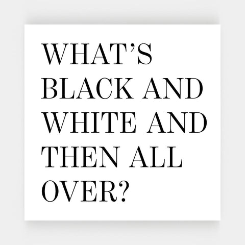 Black and White and Then All Over