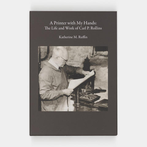 A Printer with My Hands: The Life and Work of Carl P. Rollins