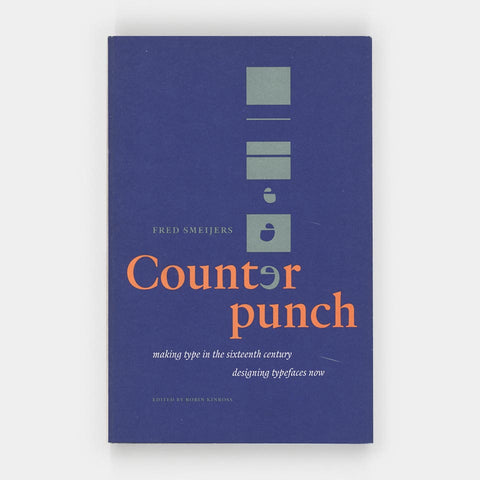 Counterpunch: Making Type in the 16th Century, Designing Typefaces Now