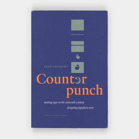 Counterpunch: Making Type in the 16th Century, Designing Typefaces Now