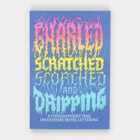 Gnarled, Scratched, Scorched, and Dripping