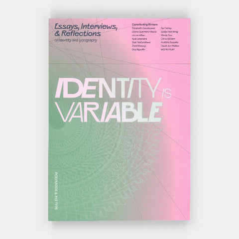 Identity Is Variable: Essays, Interviews, & Reflections on Identity and Typography