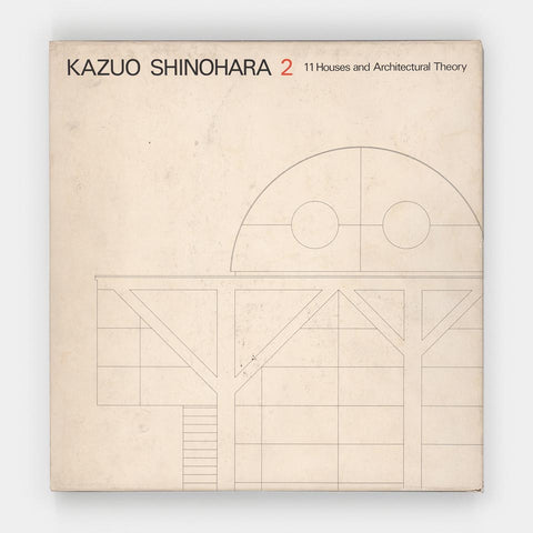 Kazuo Shinohara 2: 11 Houses and Architectural Theory