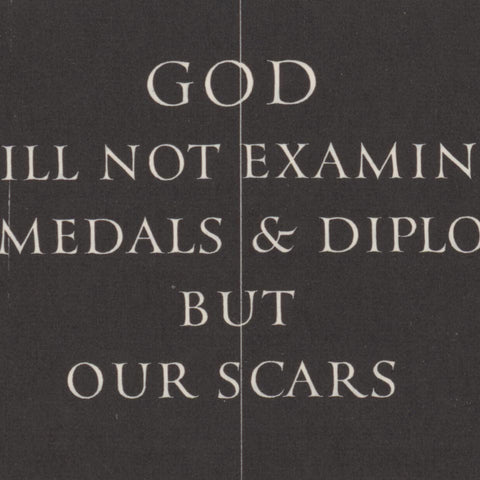 God Will Note Examine Our Medals & Diplomas But Our Scars (Leo Wyatt)