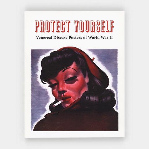 Protect Yourself: Venereal Disease Posters of World War II