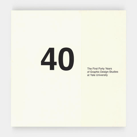 40: The First Forty Years of Graphic Design Studies at Yale University