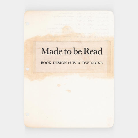 Made to be Read: Book Design & W.A. Dwiggins [typescript + related materials]